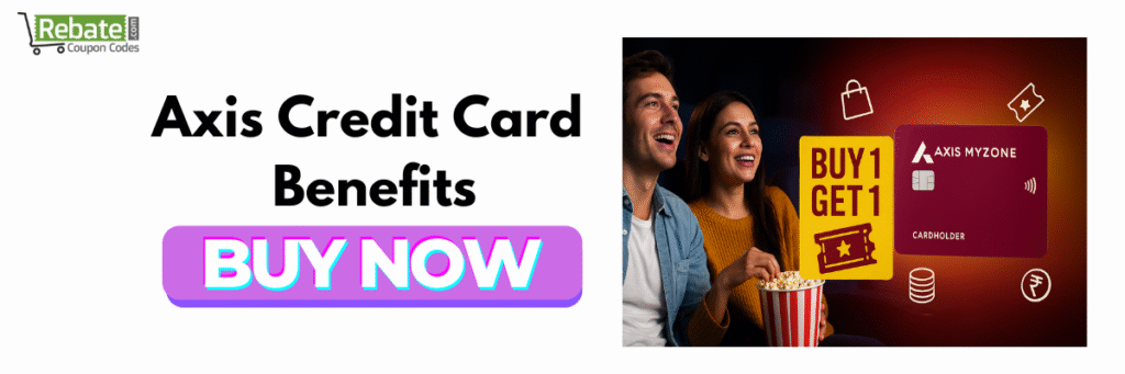 Axis Credit Card Benefits