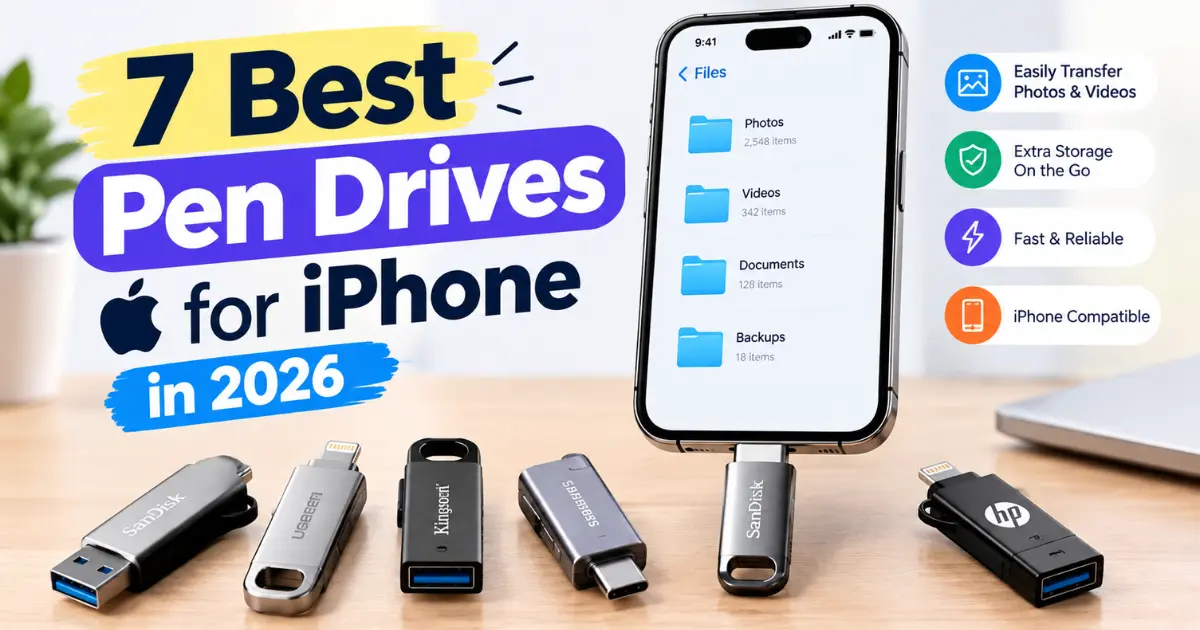 7 Best Pen Drives for iPhone in 2026