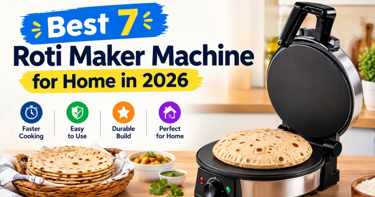 7 Roti Maker Machine for Home in 2026